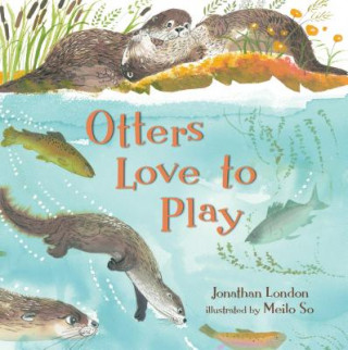 Kniha Otters Love to Play Jonathan London