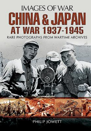 Kniha China and Japan at War 1937 - 1945 Philip Jowett