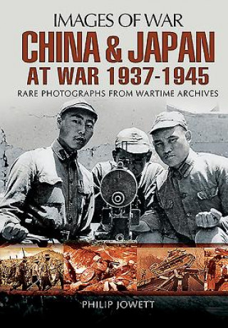 Książka China and Japan at War 1937 - 1945 Philip Jowett