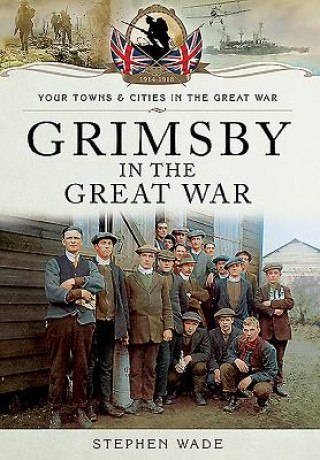 Kalendarz/Pamiętnik Grimsby in the Great War Stephen Wade