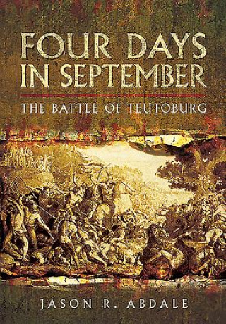 Carte Four Days in September: The Battle of Teutoburg Jason R Abdale