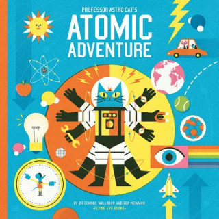 Kniha Professor Astro Cat's Atomic Adventure Dominic Walliman