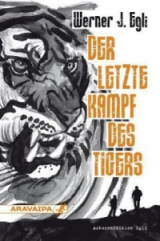 Kniha Der letzte Kampf des Tigers Werner J. Egli