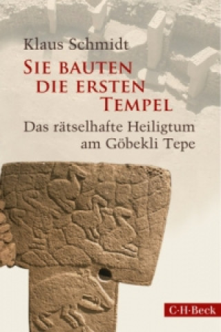 Knjiga Sie bauten die ersten Tempel Klaus Schmidt