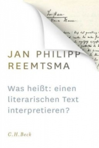Könyv Was heißt: einen literarischen Text interpretieren? Jan Philipp Reemtsma