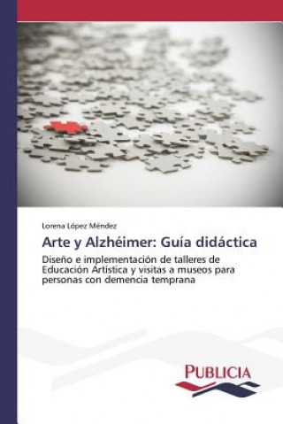 Książka Arte y Alzheimer Lopez Mendez Lorena