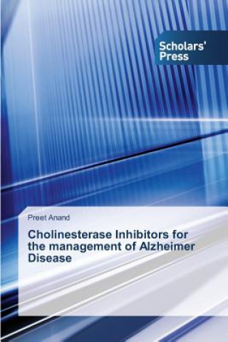 Könyv Cholinesterase Inhibitors for the management of Alzheimer Disease Anand Preet
