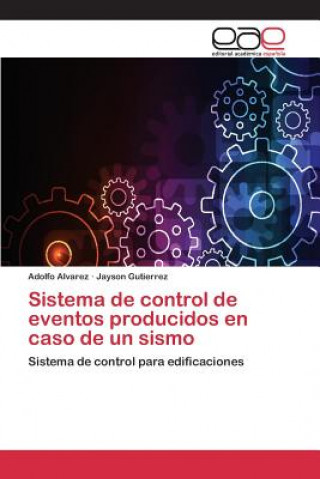 Книга Sistema de control de eventos producidos en caso de un sismo Alvarez Adolfo