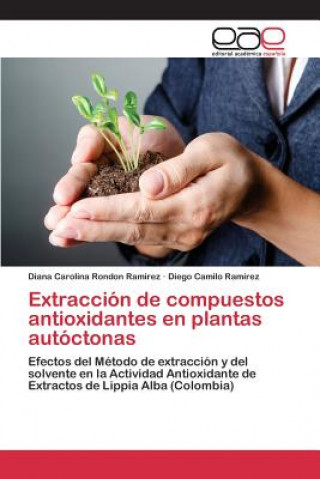 Kniha Extraccion de compuestos antioxidantes en plantas autoctonas Rondon Ramirez Diana Carolina