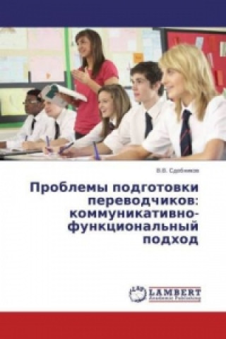 Książka Problemy podgotovki perevodchikov: kommunikativno-funkcional'nyj podhod V. V. Sdobnikov