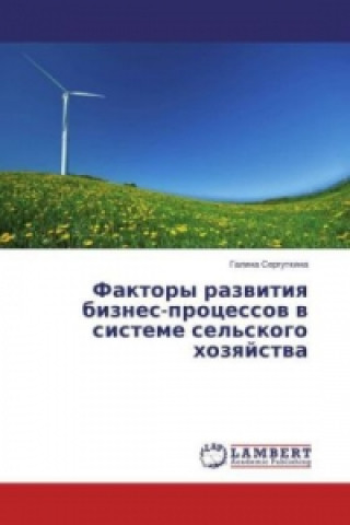 Książka Faktory razvitiya biznes-processov v sisteme sel'skogo hozyajstva Galina Sergutkina