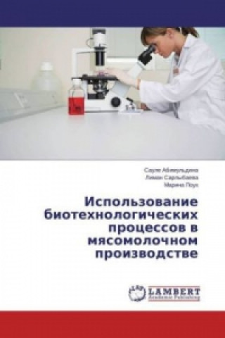 Kniha Ispol'zovanie biotehnologicheskih processov v myasomolochnom proizvodstve Saule Abimul'dina