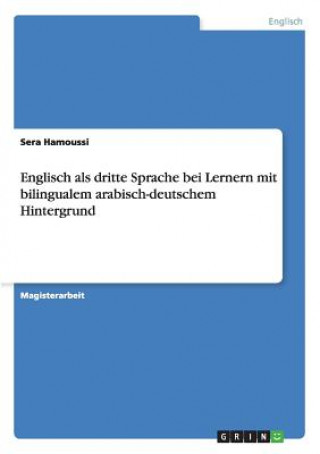 Książka Englisch als dritte Sprache bei Lernern mit bilingualem arabisch-deutschem Hintergrund Sera Hamoussi