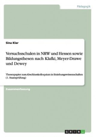 Kniha Versuchsschulen in NRW und Hessen sowie Bildungsthesen nach Klafki, Meyer-Drawe und Dewey Sina Klar