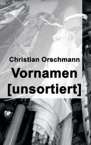 Könyv Vornamen unsortiert Christian Orschmann