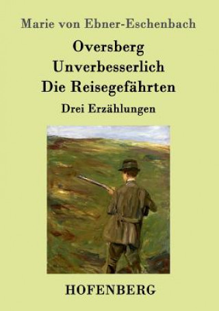 Kniha Oversberg / Unverbesserlich / Die Reisegefahrten Marie Von Ebner-Eschenbach