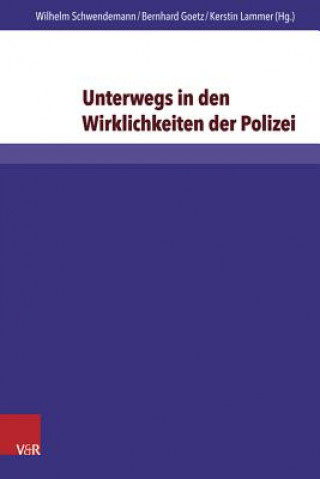 Kniha Unterwegs in den Wirklichkeiten der Polizei Wilhelm Schwendemann