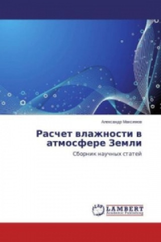 Könyv Raschet vlazhnosti v atmosfere Zemli Alexandr Maximov
