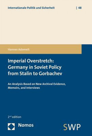 Könyv Imperial Overstretch: Germany in Soviet Policy from Stalin to Gorbachev Hannes Adomeit