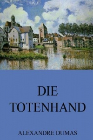 Książka Die Totenhand Alexandre Dumas