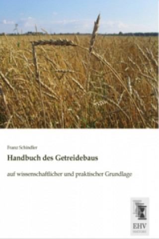 Книга Handbuch des Getreidebaus Franz Schindler