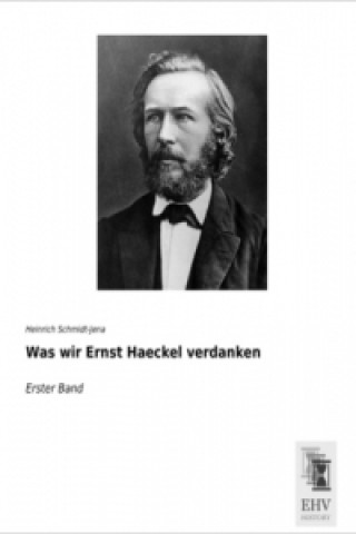 Książka Was wir Ernst Haeckel verdanken Heinrich Schmidt-Jena