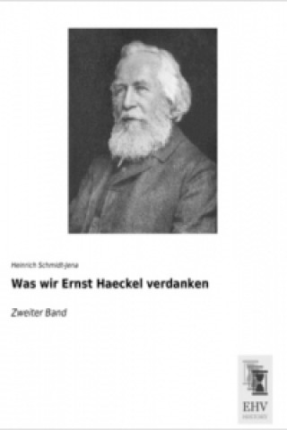 Carte Was wir Ernst Haeckel verdanken Heinrich Schmidt-Jena