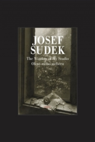 Книга The Window of My Studio Okno mého ateliéru Josef Sudek