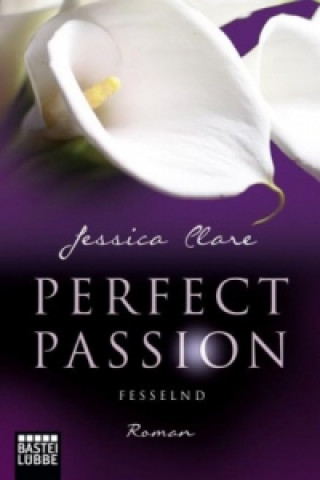 Kniha Perfect Passion - Fesselnd Jessica Clare