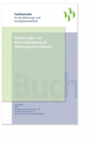 Kniha Erläuterungen zur Rechnungslegung der Wohnungsunternehmen GdW Bundesverband deutscher Wohnungs- und Immobilienunternehmen e. V.