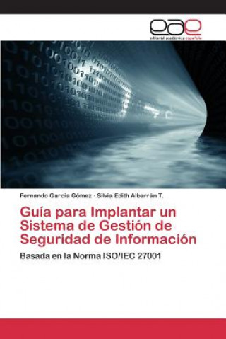 Könyv Guia para Implantar un Sistema de Gestion de Seguridad de Informacion Garcia Gomez Fernando