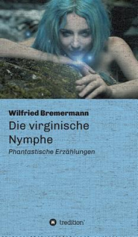 Kniha virginische Nymphe Wilfried Bremermann