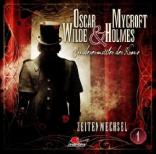 Audio Oscar Wilde & Mycroft Holmes - Zeitenwechsel. Sonderermitler der Krone, 1 Audio-CD Jonas Maas