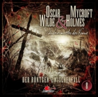 Audio Oscar Wilde & Mycroft Holmes - Der Röntgen-Zwischenfall. Sonderermittler der Krone, 1 Audio-CD Jonas Maas