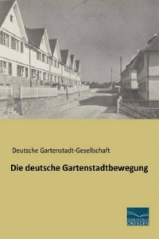 Książka Die deutsche Gartenstadtbewegung Deutsche Gartenstadt-Gesellschaft