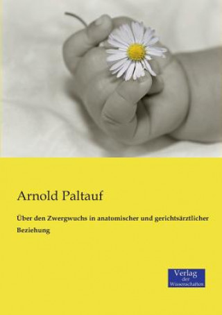 Kniha UEber den Zwergwuchs in anatomischer und gerichtsarztlicher Beziehung Arnold Paltauf