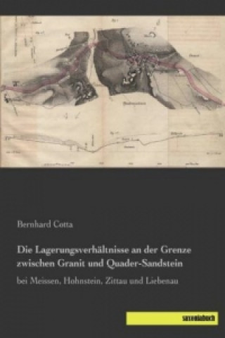Carte Die Lagerungsverhältnisse an der Grenze zwischen Granit und Quader-Sandstein Bernhard Cotta