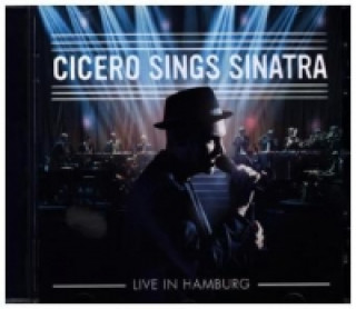 Audio Cicero Sings Sinatra - Live in Hamburg, 1 Audio-CD, 1 Audio-CD Roger Cicero