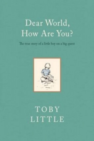 Könyv Dear World, How Are You? Toby Little
