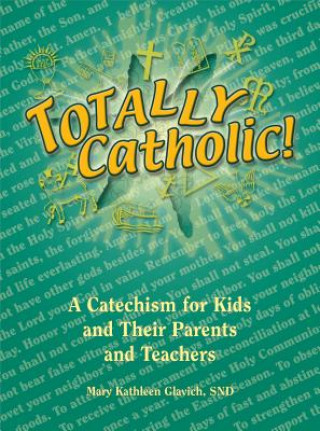 Kniha Totally Catholic! Mary Kathleen Glavich