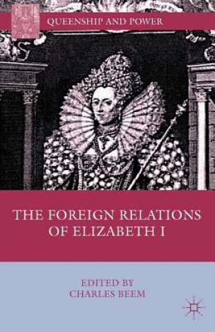 Carte Foreign Relations of Elizabeth I Charles Beem
