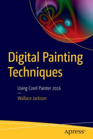 Kniha Digital Painting Techniques Wallace Jackson