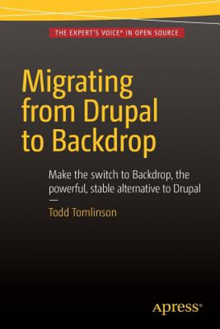 Knjiga Migrating from Drupal to Backdrop Todd Tomlinson
