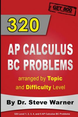 Könyv 320 AP Calculus BC Problems Arranged by Topic and Difficulty Steve Warner