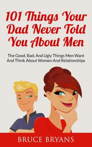 Könyv 101 Things Your Dad Never Told You About Men Bruce Bryans