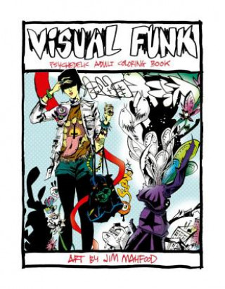 Kniha Visual Funk Street Art Adult Coloring Book Jim Mahfood