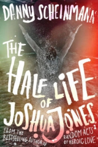 Kniha Half Life of Joshua Jones Danny Scheinmann