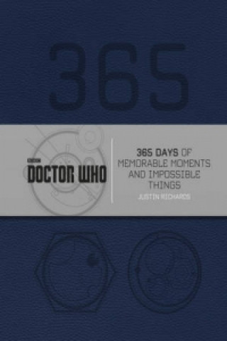 Carte Doctor Who: 365 Days of Memorable Moments and Impossible Things Justin Richards