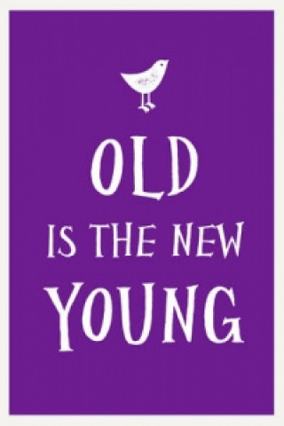 Kniha Old Is the New Young 