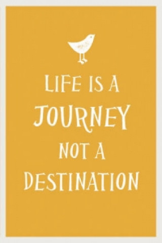 Kniha Life Is a Journey, Not a Destination 